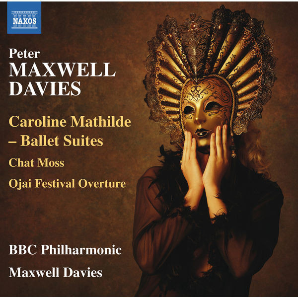 BBC Philharmonic Orchestra|Peter Maxwell Davies: Caroline Mathilde (Ballet Suites) BBC Philharmonic Orchestra|Peter Maxwell Davies: Caroline Mathilde (Ballet Suites)