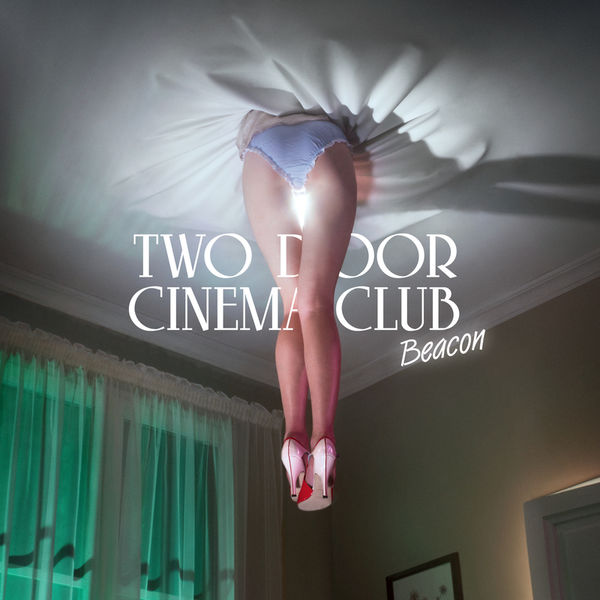 Two Door Cinema Club - Beacon Two Door Cinema Club - Beacon