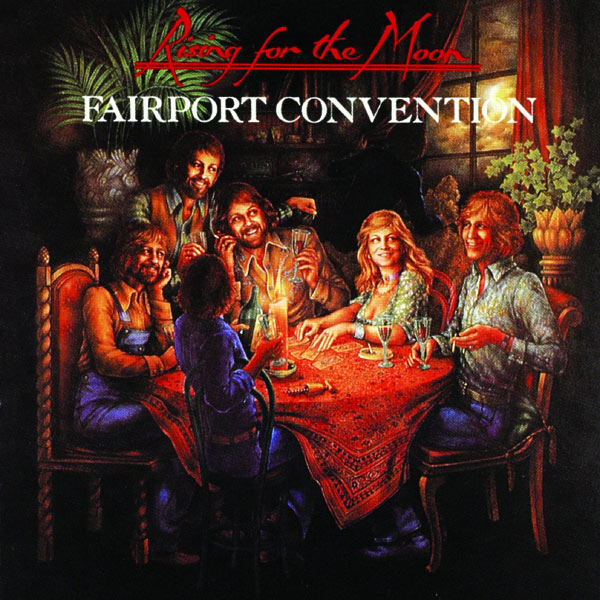 Fairport Convention - Rising For The Moon Fairport Convention - Rising For The Moon