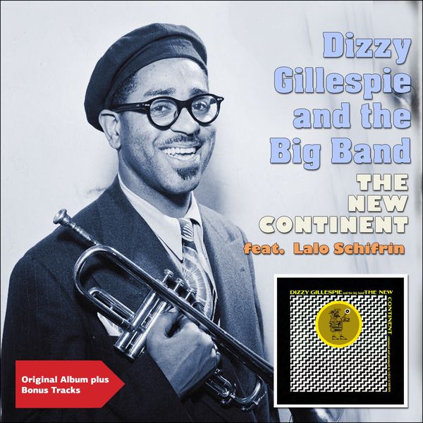 Dizzie Gillespie and His Orchestra - The New ContinentOriginal Album Plus Bonus Tracks Dizzie Gillespie and His Orchestra - The New ContinentOriginal Album Plus Bonus Tracks