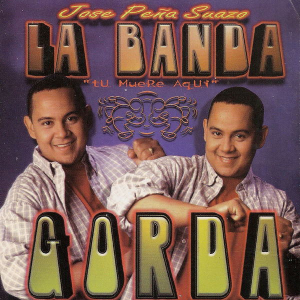 Jose Peña Suazo Y La Banda Gorda - Tu Muere Aquí Jose Peña Suazo Y La Banda Gorda - Tu Muere Aquí