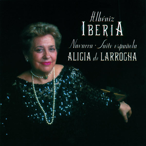 Alicia de Larrocha|Albéniz: Ibéria; Navarra; Suite Española