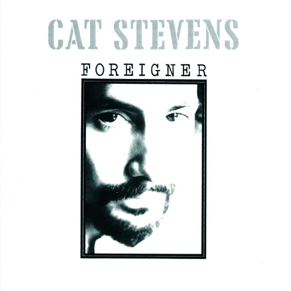 Cat Stevens|Foreigner Cat Stevens|Foreigner