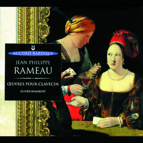 Olivier Baumont|Rameau: Suites pour clavecin, Vol.1 Olivier Baumont|Rameau: Suites pour clavecin, Vol.1