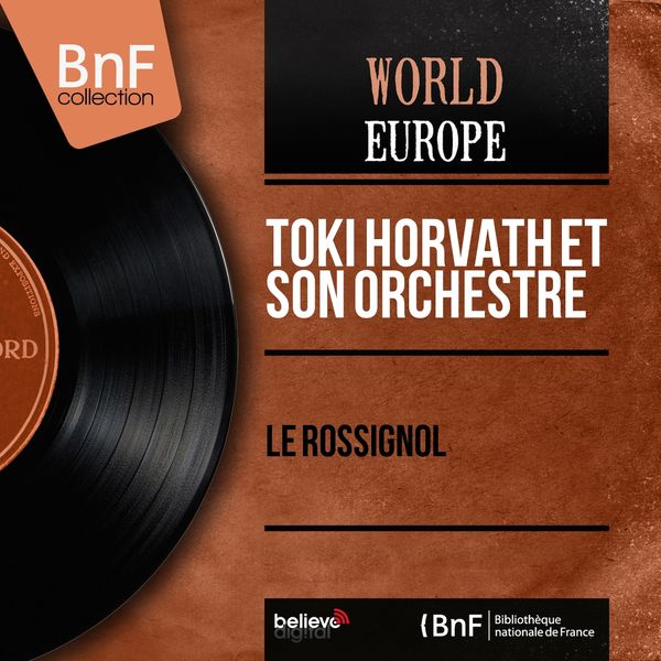 Toki Horváth et son orchestre - Le rossignol (Mono Version) Toki Horváth et son orchestre - Le rossignol (Mono Version)