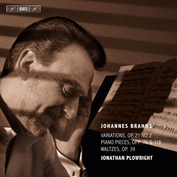 Jonathan Plowright - Brahms : Works for Piano Jonathan Plowright - Brahms : Works for Piano