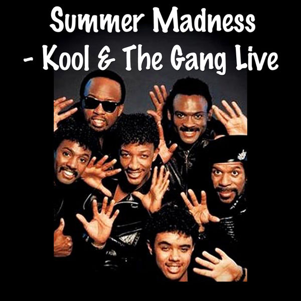 Kool & The Gang|Summer Madness- Kool & The Gang Live (Live)