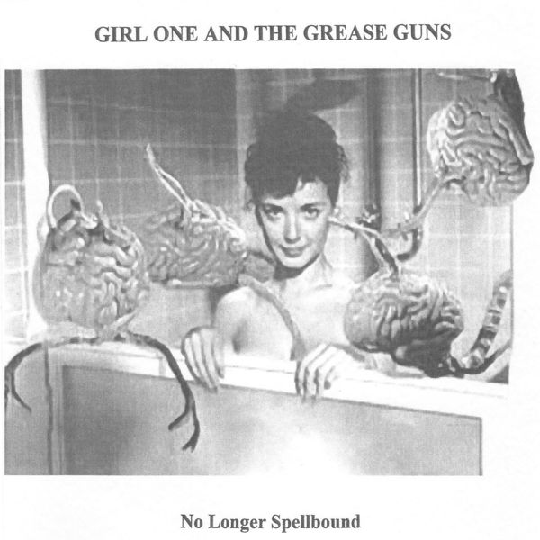 Girl One And The Grease Guns|No Longer Spellbound EP Girl One And The Grease Guns|No Longer Spellbound EP