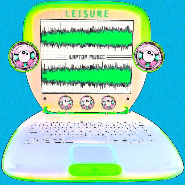 Leisure - Laptop Music Leisure - Laptop Music
