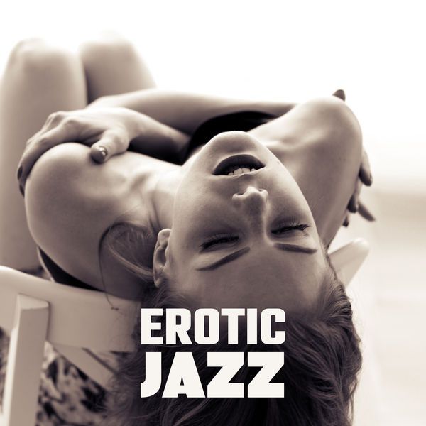 Erotic Jazz Deep Massage Sensual Music For Relaxation Erotic Lounge Saxophone Romantic Night Making Love Erotic Jazz Deep Massage Sensual Music For Relaxation Erotic Lounge Saxophone Romantic Night Making Love
