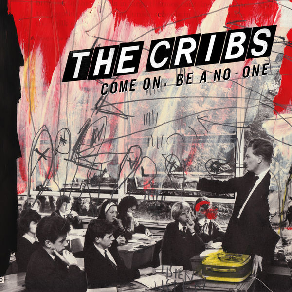 The Cribs - Come on, Be a No-One The Cribs - Come on, Be a No-One