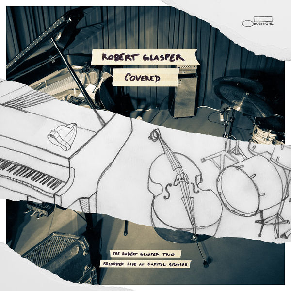 Robert Glasper|Covered (The Robert Glasper Trio Recorded Live At Capitol Studios) (Live At Capitol Studios / 2014) Robert Glasper|Covered (The Robert Glasper Trio Recorded Live At Capitol Studios) (Live At Capitol Studios / 2014)