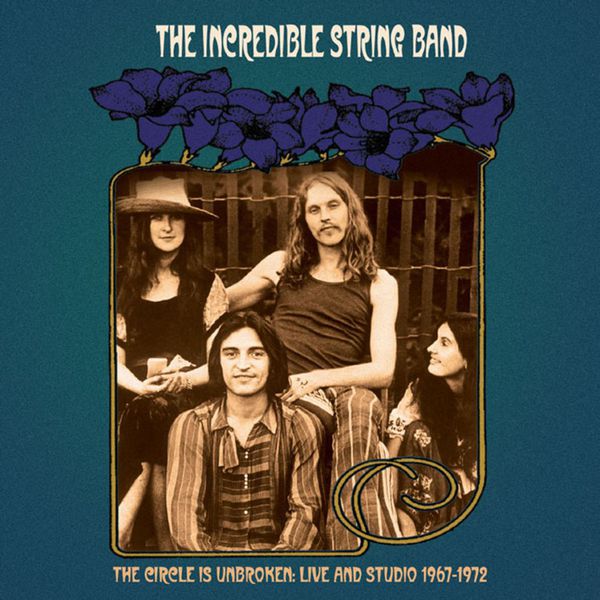 The Incredible String Band - The Circle Is Unbroken: Live and Studio (1967-1972) The Incredible String Band - The Circle Is Unbroken: Live and Studio (1967-1972)