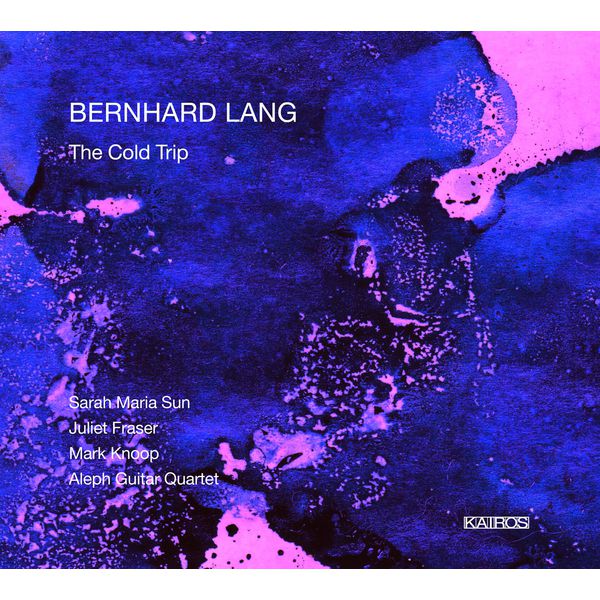 Aleph Guitar Quartet - Bernhard Lang : The Cold Trip Aleph Guitar Quartet - Bernhard Lang : The Cold Trip