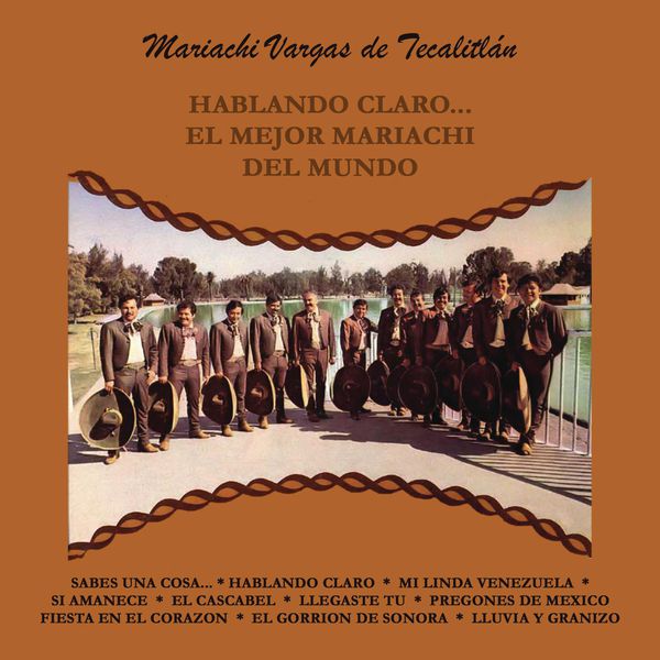 Mariachi Vargas de Tecalitlán - Hablando Claro... el Mejor Mariachi del Mundo Mariachi Vargas de Tecalitlán - Hablando Claro... el Mejor Mariachi del Mundo