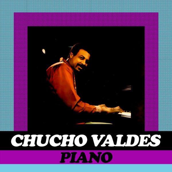 Chucho Valdés|Piano (Remasterizado) Chucho Valdés|Piano (Remasterizado)