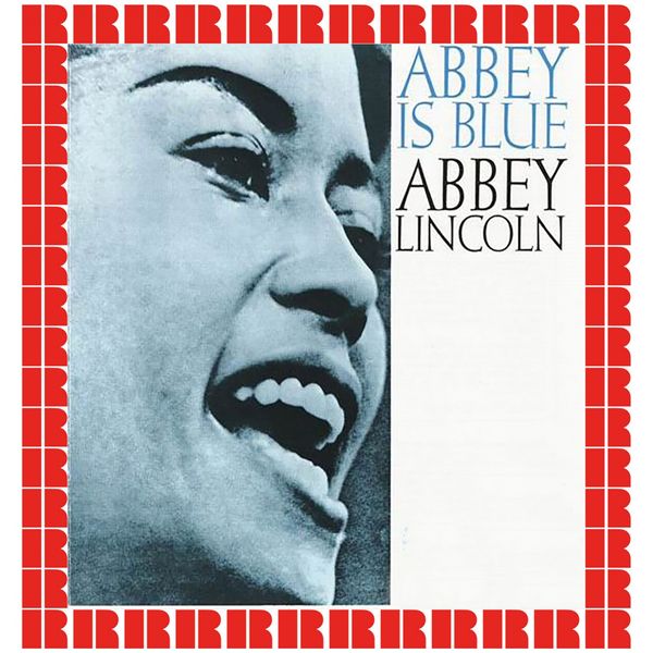 Abbey Lincoln - Abbey Is Blue (Hd Remastered Edition) Abbey Lincoln - Abbey Is Blue (Hd Remastered Edition)