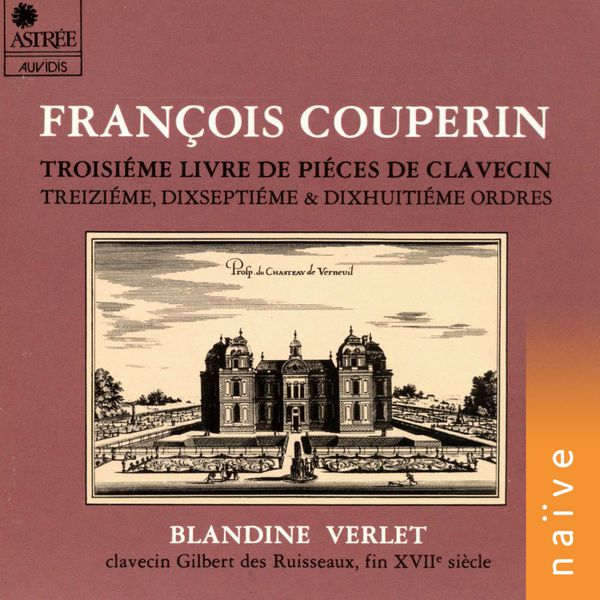 Blandine Verlet - Couperin: Piéces de clavecin, Livre III, Treiziême, dixseptiême et dixhuitiême ordres (Clavecin Gilbert Des Ruisseaux, Fin Xviiè Siècle) Blandine Verlet - Couperin: Piéces de clavecin, Livre III, Treiziême, dixseptiême et dixhuitiême ordres (Clavecin Gilbert Des Ruisseaux, Fin Xviiè Siècle)