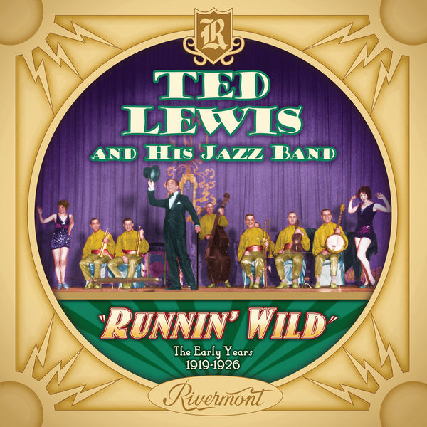 Ted Lewis and His Jazz Band - Runnin' Wild: The Early Years 1919-1926 Ted Lewis and His Jazz Band - Runnin' Wild: The Early Years 1919-1926