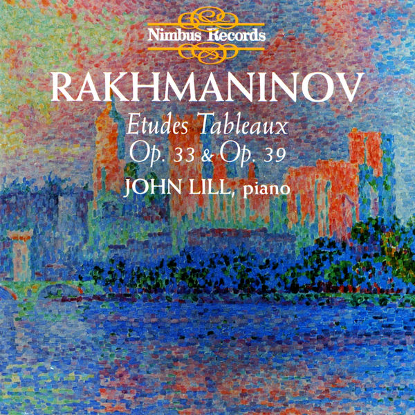 John Lill - Rachmaninoff: Etudes-Tableaux, Op. 33 & Op. 39 John Lill - Rachmaninoff: Etudes-Tableaux, Op. 33 & Op. 39