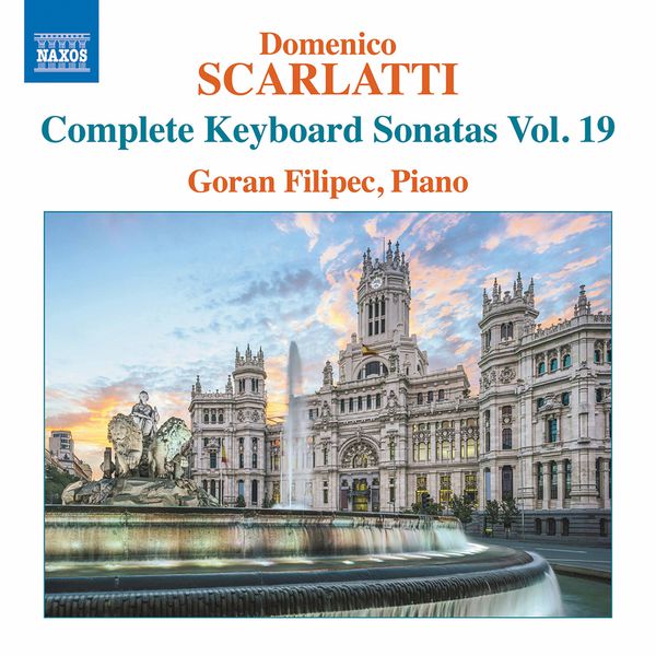Goran Filipec|Scarlatti: Complete Keyboard Sonatas, Vol. 19 Goran Filipec|Scarlatti: Complete Keyboard Sonatas, Vol. 19
