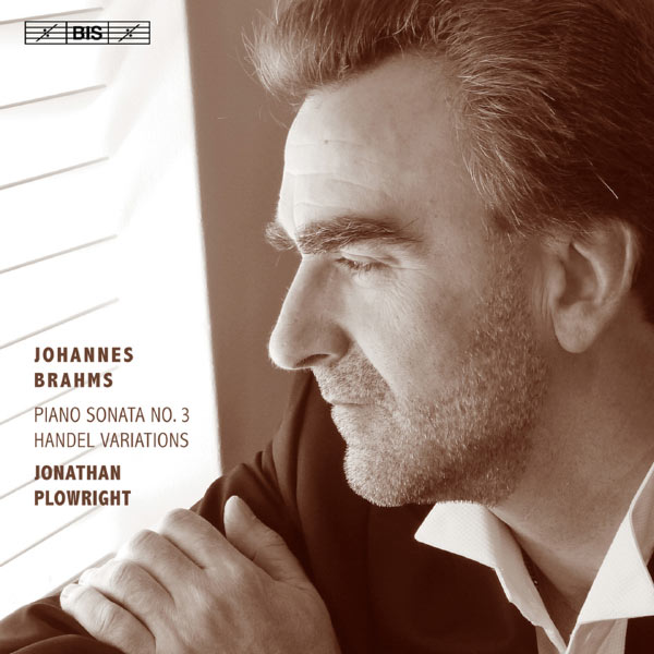 Jonathan Plowright - Johannes Brahms : Piano Sonata No. 3 - Handel Variations Jonathan Plowright - Johannes Brahms : Piano Sonata No. 3 - Handel Variations