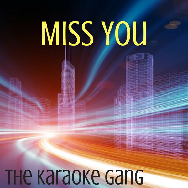 The Karaoke Gang - Miss You (Karaoke Version) (Originally Performed by Louis Tomlinson) The Karaoke Gang - Miss You (Karaoke Version) (Originally Performed by Louis Tomlinson)