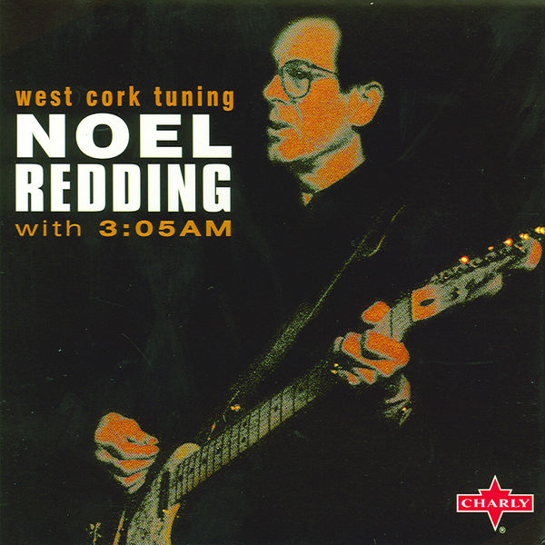 Noel Redding with 3:05am - West Cork Tuning Noel Redding with 3:05am - West Cork Tuning