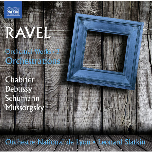 Leonard Slatkin|Ravel : Orchestral Works, Vol.3 - Orchestrations Leonard Slatkin|Ravel : Orchestral Works, Vol.3 - Orchestrations