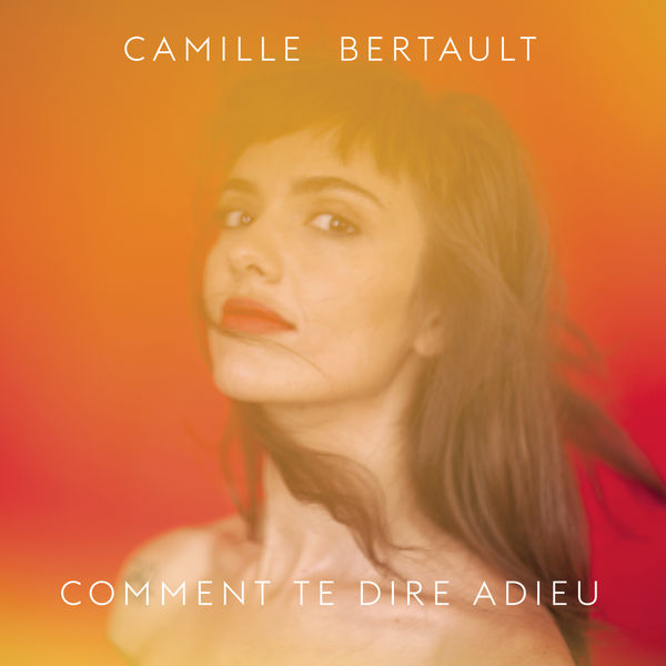 Camille Bertault|Comment te dire adieu