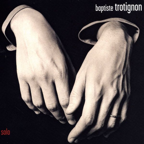 Baptiste Trotignon - Solo (Deluxe Edition) Baptiste Trotignon - Solo (Deluxe Edition)