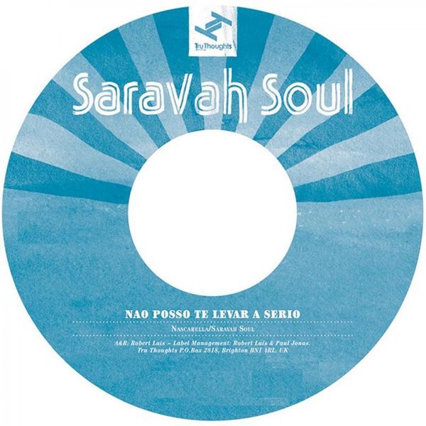 Saravah Soul - Não Posso Te Levar a Sério Saravah Soul - Não Posso Te Levar a Sério