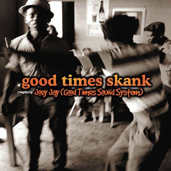 Various Interprets - Good Times Skank: Joey Jay (Good Times Sound System) Various Interprets - Good Times Skank: Joey Jay (Good Times Sound System)