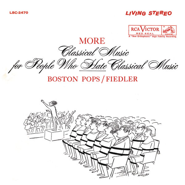 Arthur Fiedler - More Classical Music for People Who Hate Classical Music Arthur Fiedler - More Classical Music for People Who Hate Classical Music