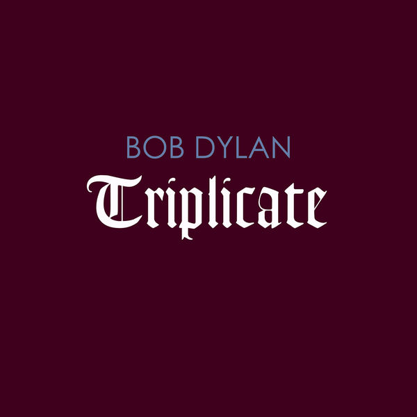 Bob Dylan - Triplicate Bob Dylan - Triplicate