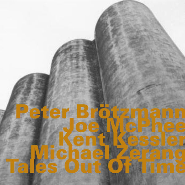 Peter Brotzmann - Tales Out Of Time Peter Brotzmann - Tales Out Of Time