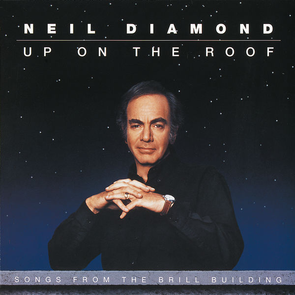 Neil Diamond - Up On The Roof: Songs From The Brill Building Neil Diamond - Up On The Roof: Songs From The Brill Building