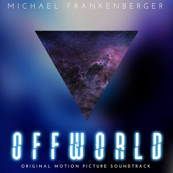 Michael Frankenberger - Offworld (Original Motion Picture Soundtrack) Michael Frankenberger - Offworld (Original Motion Picture Soundtrack)