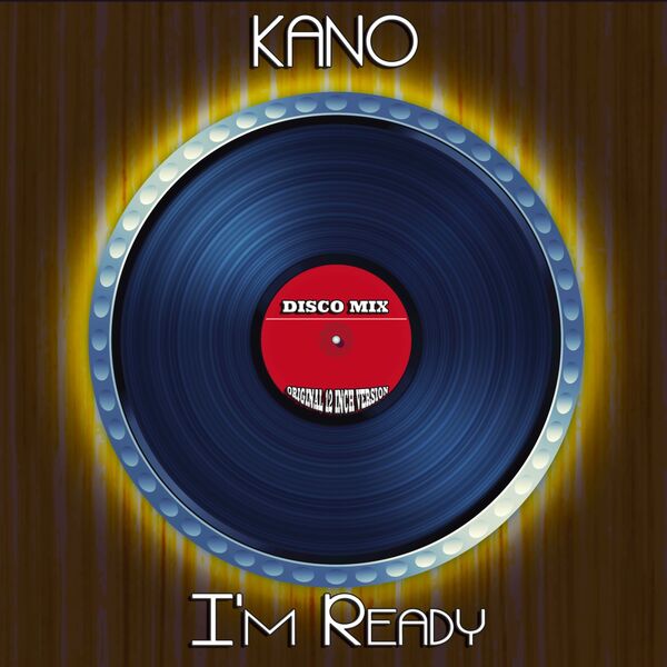 Kano - I'm Ready (Disco Mix - Original 12 Inch Version) Kano - I'm Ready (Disco Mix - Original 12 Inch Version)