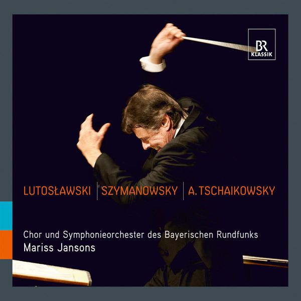 Mariss Jansons - Lutoslawski - Szymanowski - A. Tchaikowsky Mariss Jansons - Lutoslawski - Szymanowski - A. Tchaikowsky