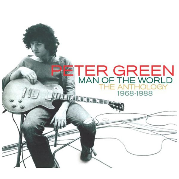 Peter Green - Man of the World - The Anthology 1968-1988 Peter Green - Man of the World - The Anthology 1968-1988