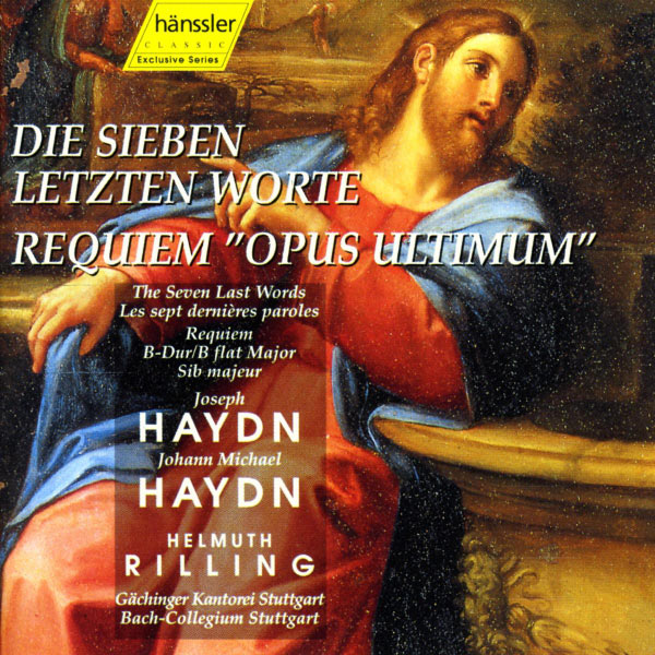 Helmuth Rilling - Haydn: 7 Last Words (The), Hob.Xx:2 / Haydn, M: Requiem in B-Flat Major, "Opus Ultimum" Helmuth Rilling - Haydn: 7 Last Words (The), Hob.Xx:2 / Haydn, M: Requiem in B-Flat Major, "Opus Ultimum"
