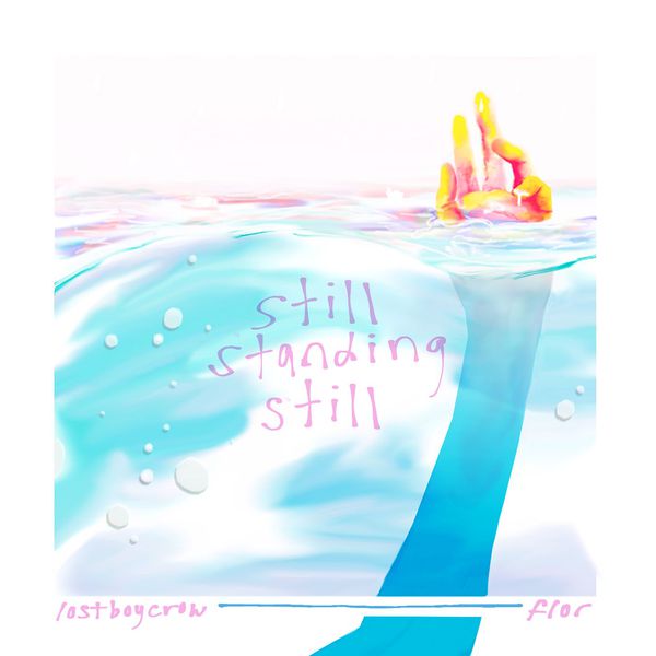 Flor - still standing still (feat. Lostboycrow) Flor - still standing still (feat. Lostboycrow)