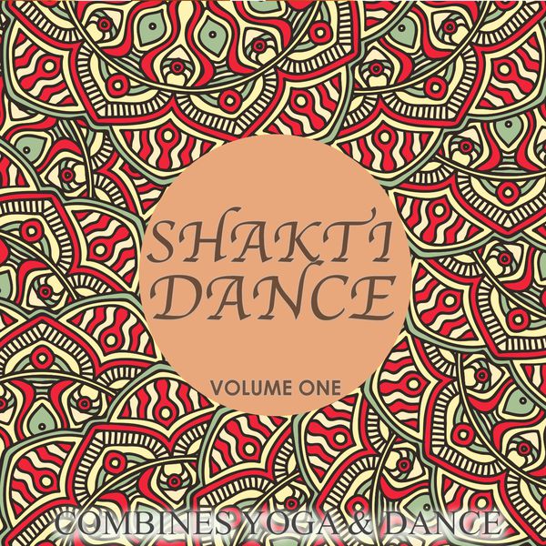Various Artists - Shakti Dance, Vol. 1 (Combines Yoga & Dance) Various Artists - Shakti Dance, Vol. 1 (Combines Yoga & Dance)