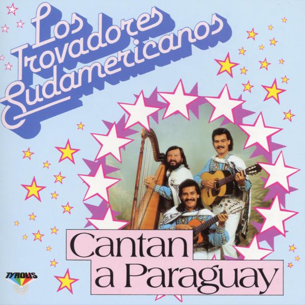 Los Trovadores Sudamericanos - Cantan a Paraguay Los Trovadores Sudamericanos - Cantan a Paraguay