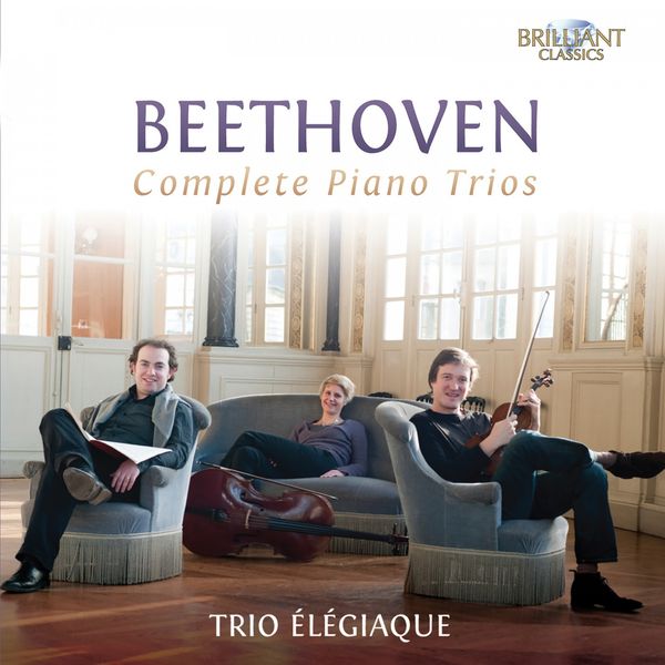 Trio Élégiaque - Beethoven: Complete Piano Trios Trio Élégiaque - Beethoven: Complete Piano Trios