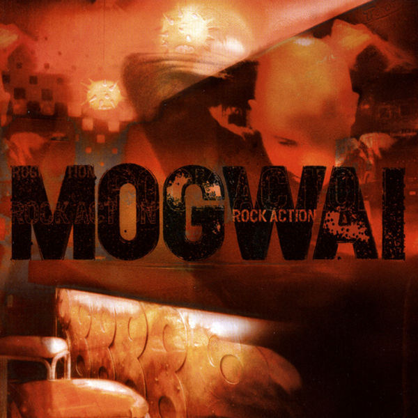 Mogwai|Rock Action Mogwai|Rock Action
