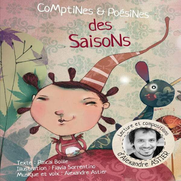 Alexandre Astier|Comptines et Poésines des saisons Alexandre Astier|Comptines et Poésines des saisons