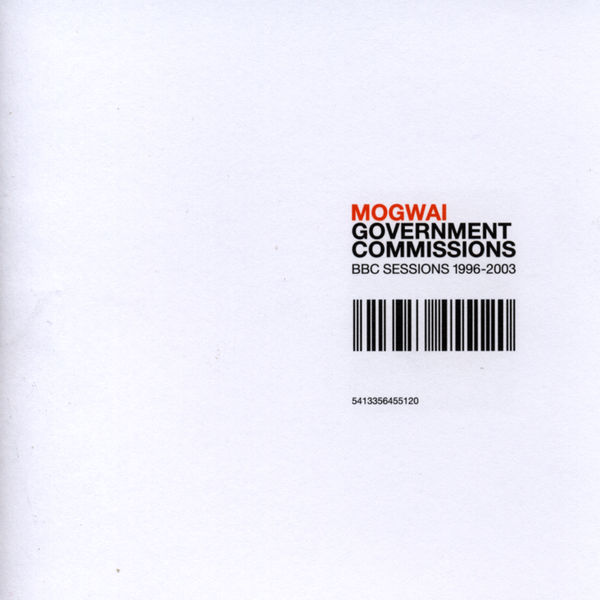 Mogwai|Government Commissions (BBC Sessions 1996-2003) Mogwai|Government Commissions (BBC Sessions 1996-2003)