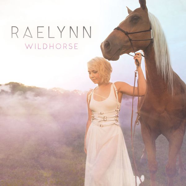 RaeLynn - WildHorse RaeLynn - WildHorse